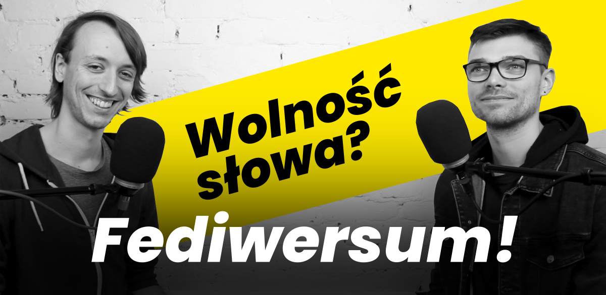 Odcinek #12 - Wolność słowa a cenzura w internecie? Fediwersum! Kilka słów o Albicla.com