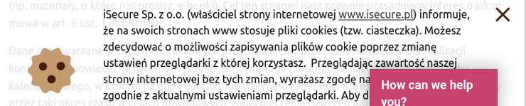 widać napis (częściowo przesłonięty przez przycisk od czatbota): iSecure sp. z o.o. (właściciel strony internetowej www.isecure.pl) informuje, że na swoich stronach www stosuje pliki cookies (tzw. ciasteczka). Możesz zdecydować o możliwości zapisywania plików cookie poprzez zmianę ustawień przeglądarki, z której korzystasz. Przeglądając zawartość naszej strony internetowej bez tych zmian, wyrażasz zgodę na (zasłonięte) zgodnie z aktualnymi ustawieniami przeglądarki aby d(zasłonięte)