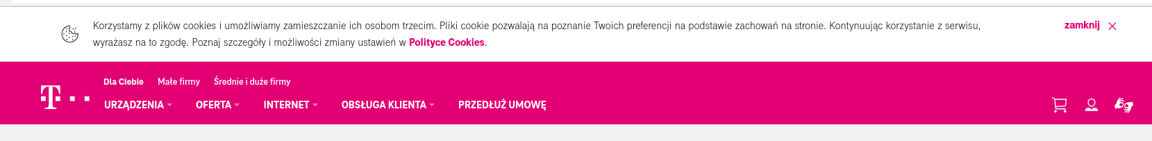 Wycinek zrzutu ekranu ze strony T-mobile.pl. Na górze jest pasek z napisem „Korzystamy z plików cookies i umożliwiamy zamieszczanie ich osobom trzecim. Pliki cookie pozwalają na poznanie Twoich preferencji na podstawie zachowań na stronie. Kontynuując korzystanie z serwisu, wyrażasz na to zgodę. Poznaj szczegóły i możliwości zmiany ustawień w Polityce Cookies”. Jest tylko przycisk "Zamknij x"